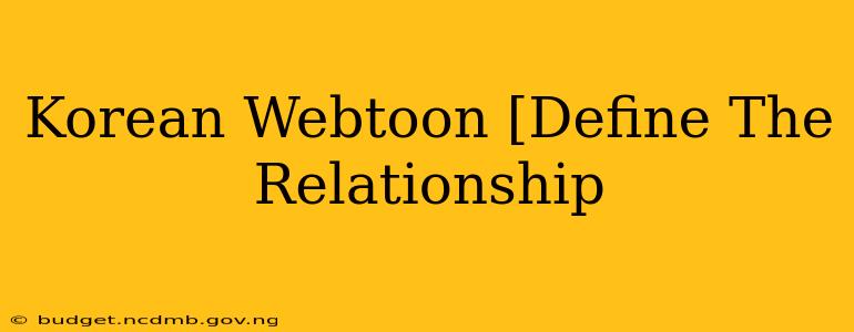 Korean Webtoon [Define The Relationship