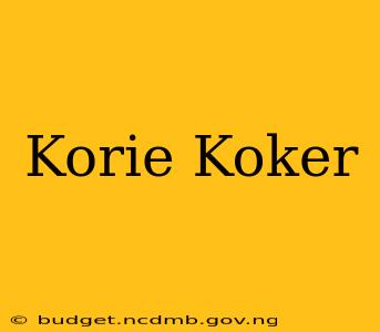 Korie Koker