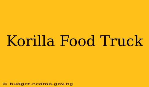 Korilla Food Truck