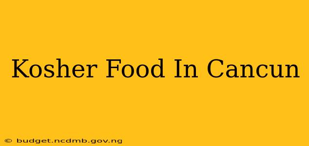 Kosher Food In Cancun