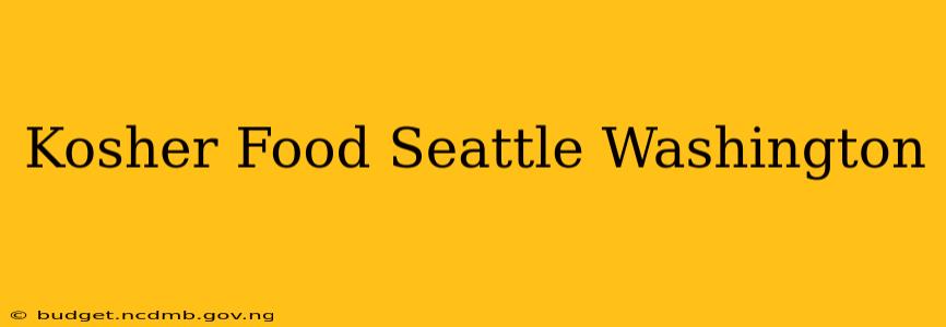 Kosher Food Seattle Washington