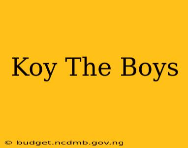 Koy The Boys