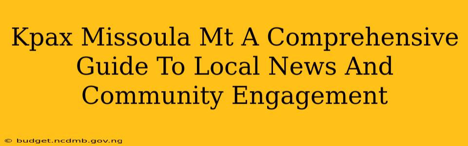 Kpax Missoula Mt A Comprehensive Guide To Local News And Community Engagement