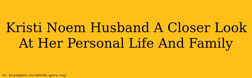 Kristi Noem Husband A Closer Look At Her Personal Life And Family