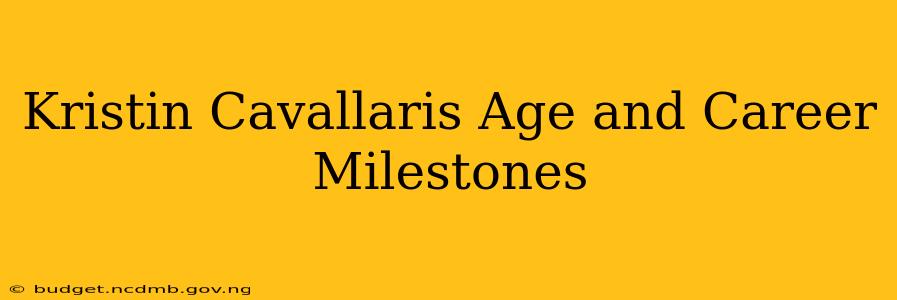 Kristin Cavallaris Age and Career Milestones