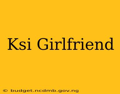 Ksi Girlfriend