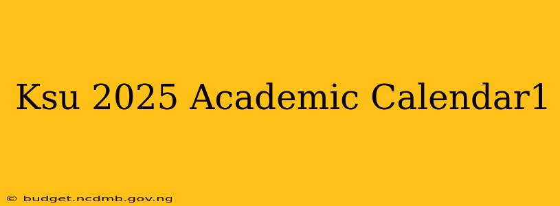 Ksu 2025 Academic Calendar1