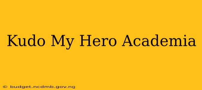 Kudo My Hero Academia