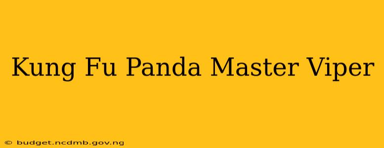 Kung Fu Panda Master Viper