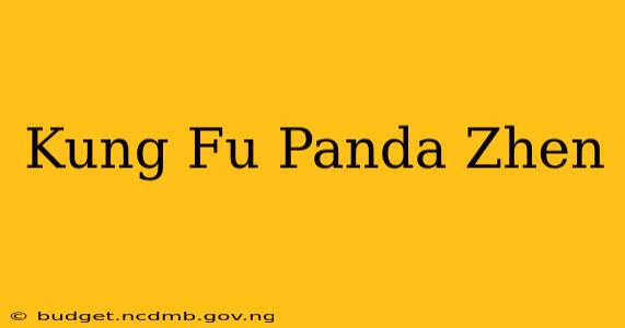 Kung Fu Panda Zhen