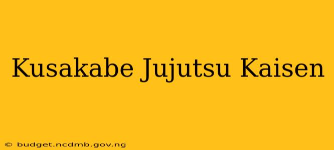 Kusakabe Jujutsu Kaisen