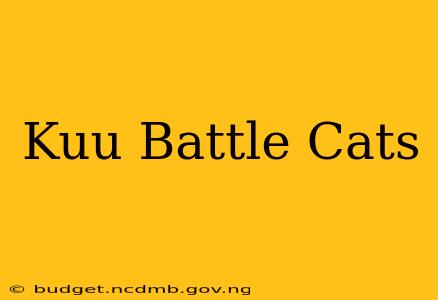 Kuu Battle Cats
