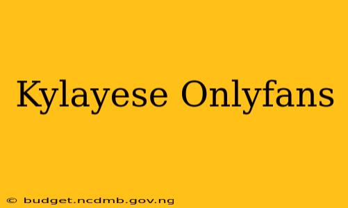 Kylayese Onlyfans