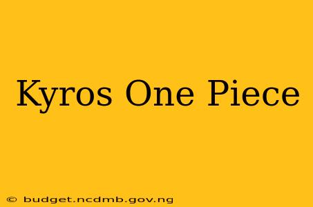 Kyros One Piece