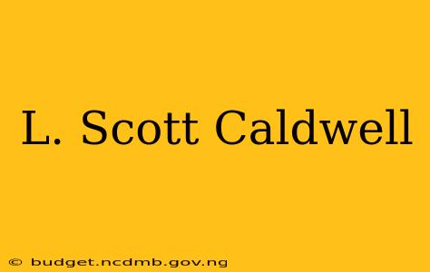 L. Scott Caldwell