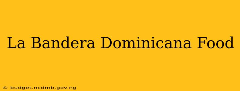 La Bandera Dominicana Food