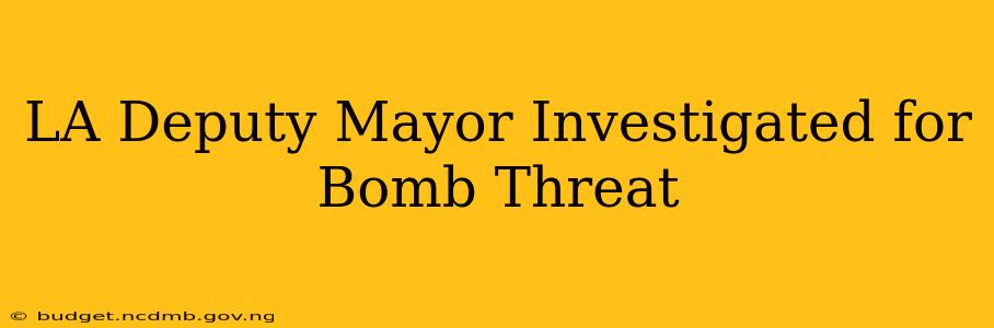 LA Deputy Mayor Investigated for Bomb Threat