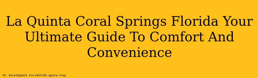 La Quinta Coral Springs Florida Your Ultimate Guide To Comfort And Convenience