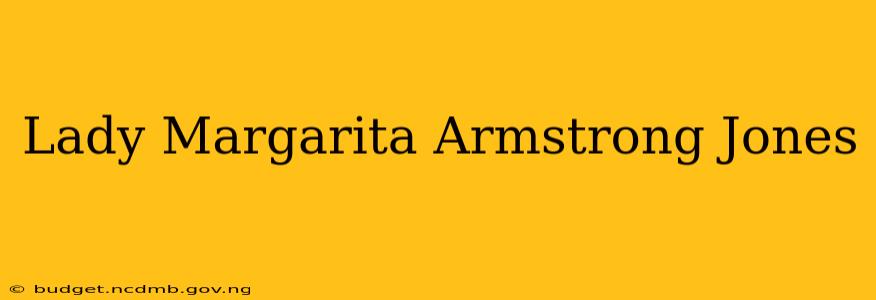Lady Margarita Armstrong Jones