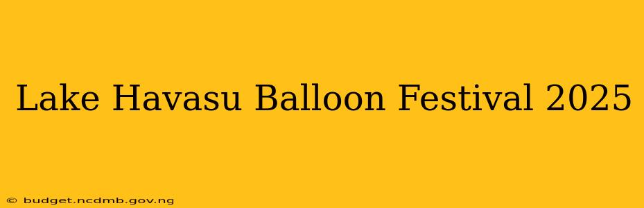Lake Havasu Balloon Festival 2025