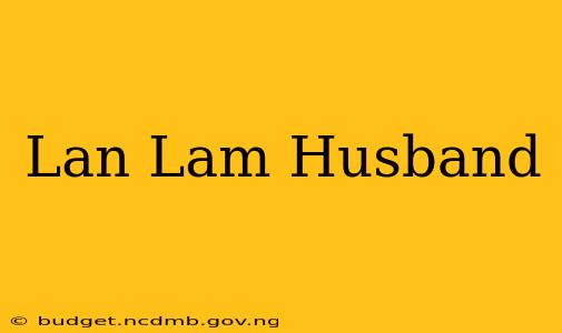 Lan Lam Husband
