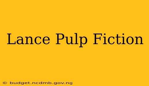 Lance Pulp Fiction