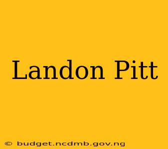 Landon Pitt