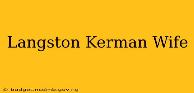 Langston Kerman Wife