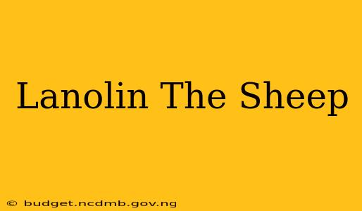 Lanolin The Sheep
