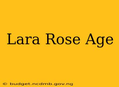 Lara Rose Age