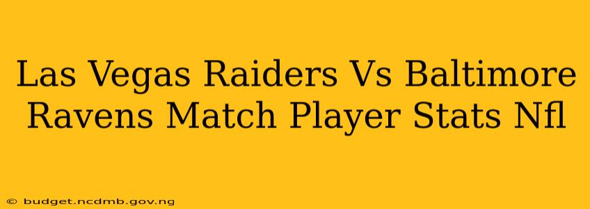 Las Vegas Raiders Vs Baltimore Ravens Match Player Stats Nfl