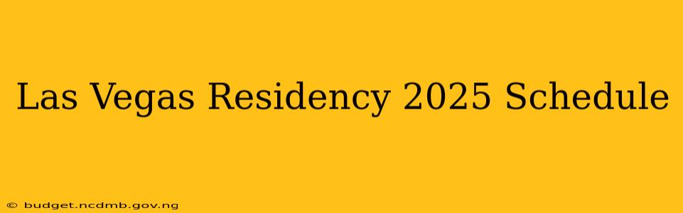 Las Vegas Residency 2025 Schedule