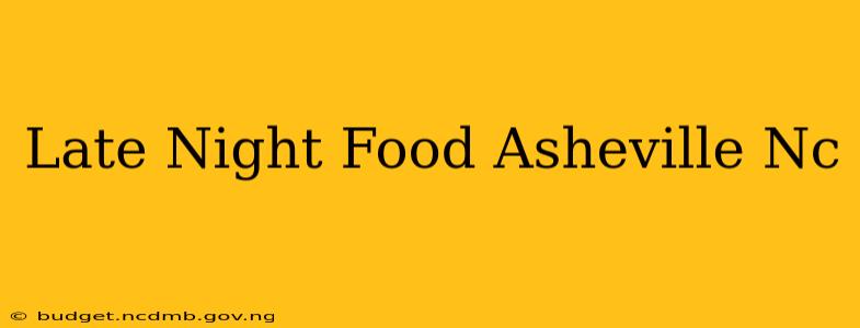 Late Night Food Asheville Nc