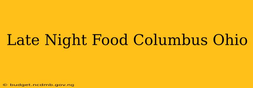 Late Night Food Columbus Ohio