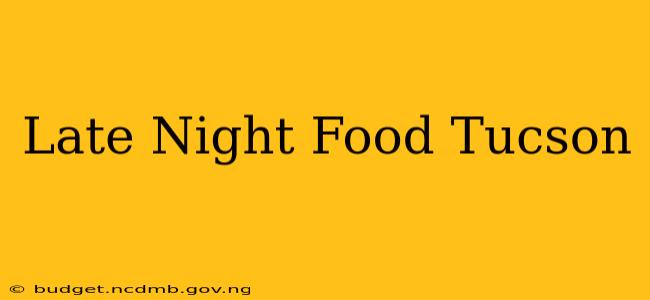 Late Night Food Tucson