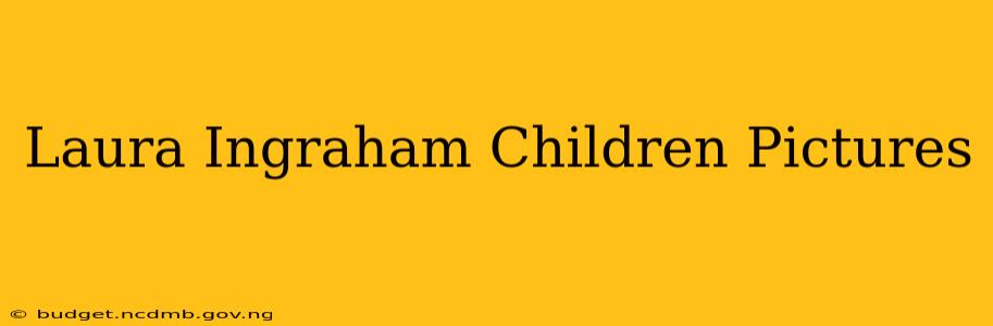 Laura Ingraham Children Pictures