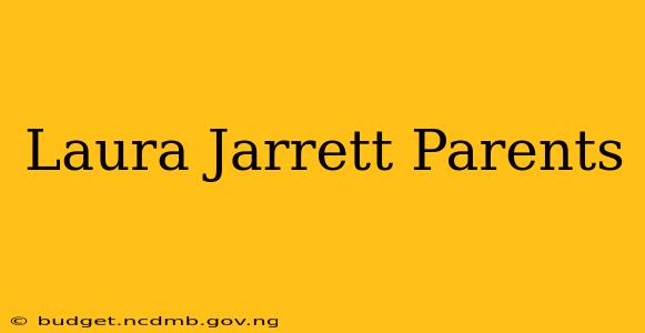 Laura Jarrett Parents