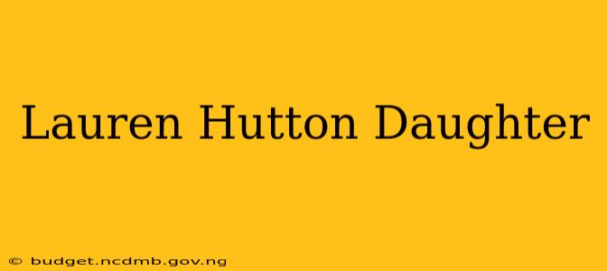 Lauren Hutton Daughter