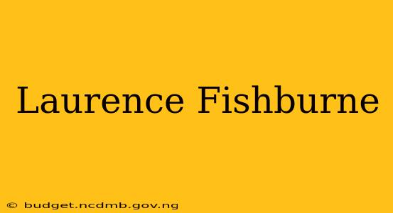Laurence Fishburne