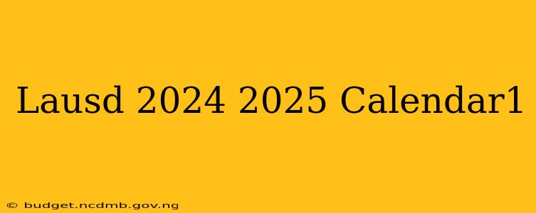Lausd 2024 2025 Calendar1