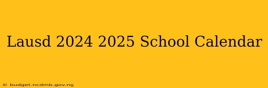 Lausd 2024 2025 School Calendar