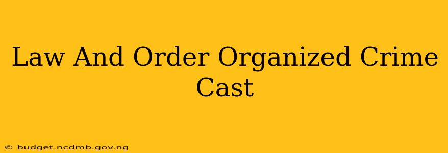Law And Order Organized Crime Cast