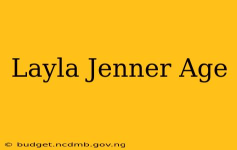 Layla Jenner Age