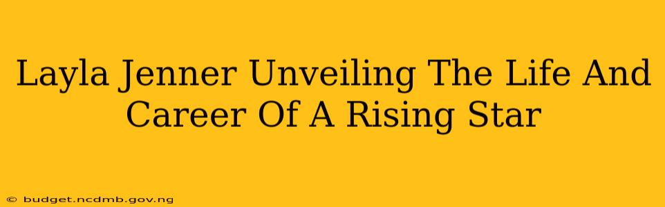 Layla Jenner Unveiling The Life And Career Of A Rising Star
