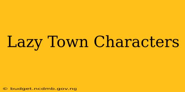 Lazy Town Characters