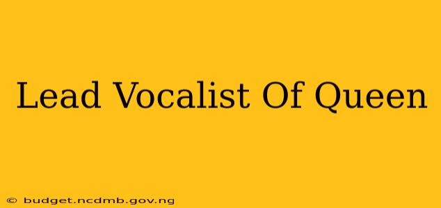 Lead Vocalist Of Queen