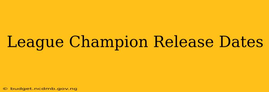 League Champion Release Dates