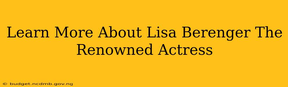 Learn More About Lisa Berenger The Renowned Actress