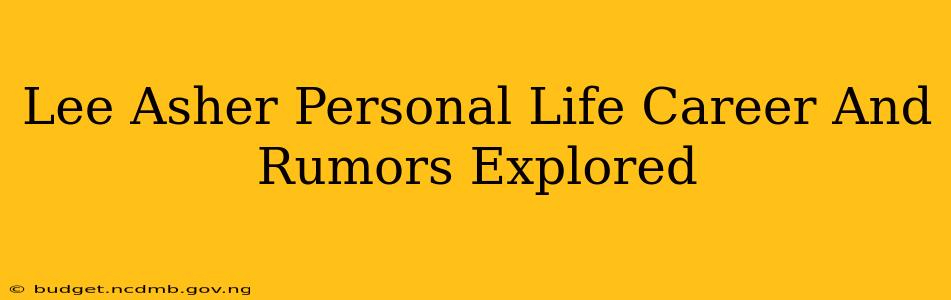 Lee Asher Personal Life Career And Rumors Explored