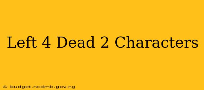 Left 4 Dead 2 Characters